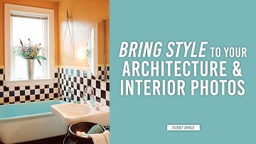 Bringing Style to Your Architectural and Interior Photography | B&H Event Space