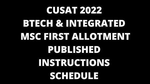 cusat 2022  btech & integrated msc first allotment published/ schedule & instructions