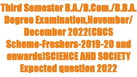 BU|BCU|BNU Third Semester B.A/B.Com/BBADegree Examination,November/December 2022 SCIENCE AND SOCIETY