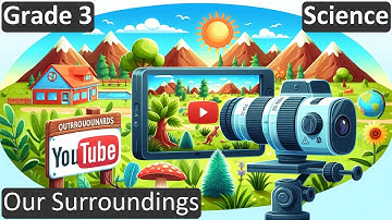 Grade 3 | Science | Our Surroundings | Free Tutorial | CBSE | ICSE | State Board