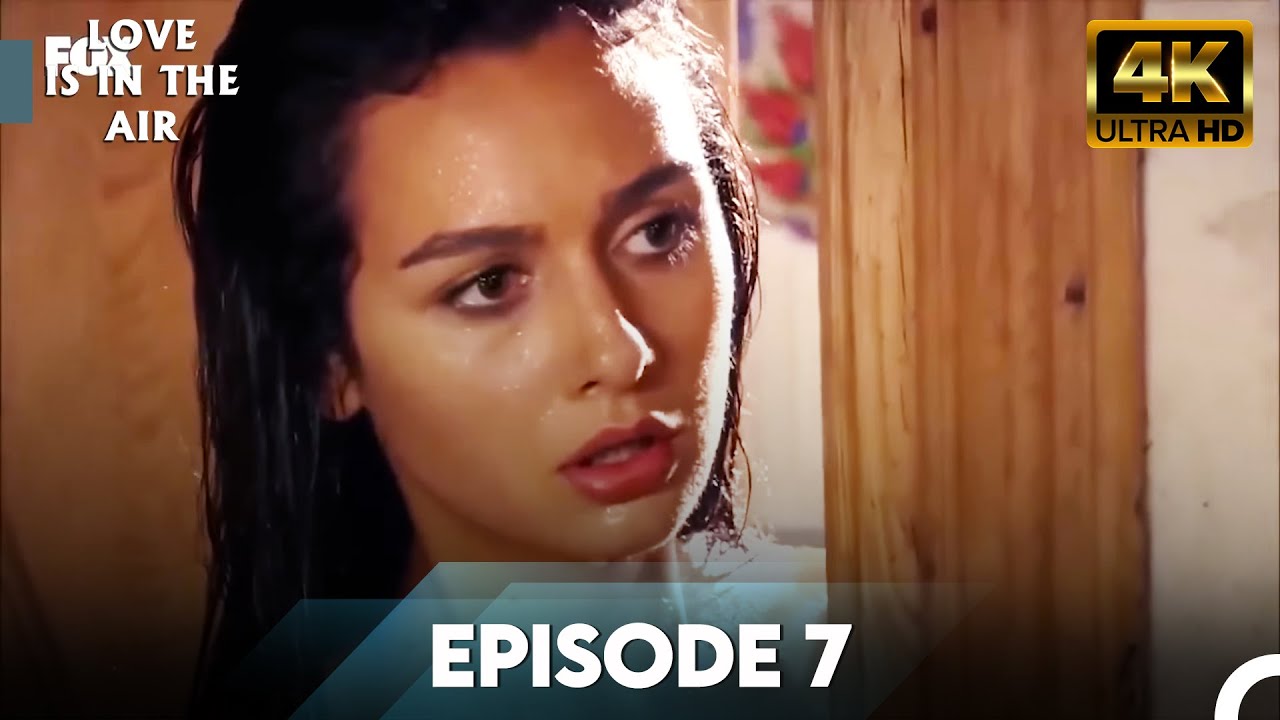 Love Is In The Air 4K | Episode 7 - YouTube