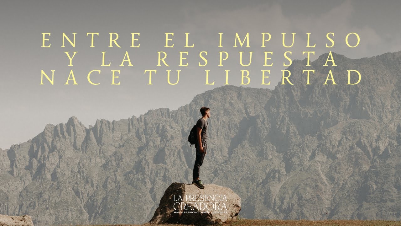 Entre el impulso y la respuesta nace tu libertad