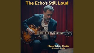 The Echo's Still Loud (feat. Carter B Brooks)