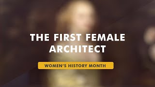 The First Female Architect | Women's History Month