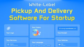 White-Label Pickup and Delivery Software for Startups 🚀