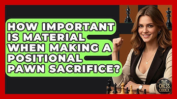 How Important Is Material When Making A Positional Pawn Sacrifice? - The Chess Codex