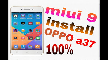 Woh OPPO a37 install miui 9 prof 100%