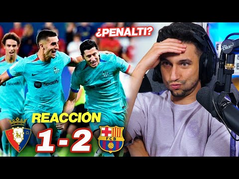 REACCIONANDO al Osasuna vs Barcelona 1-2 *VICTORIA CON PENALTI POLÉMICO*