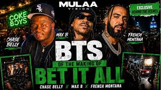Bet It All BTS – Chase Belly ft. Max B & French Montana (Behind The Scenes)