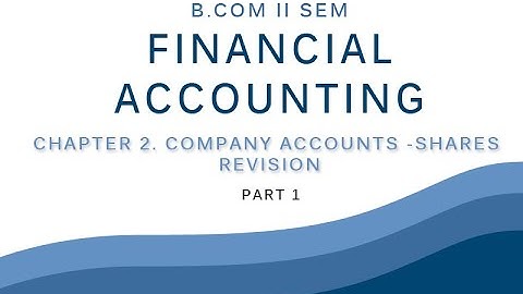 COMPANY A/C - SHARE CAPITAL Part 1 | 2nd Sem Bcom