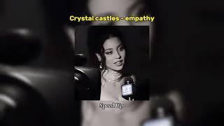 Crystal castles - empathy [Speed Up]