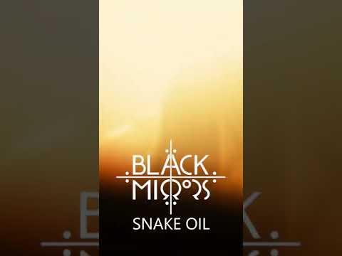 Black Mirrors - Snake Oil