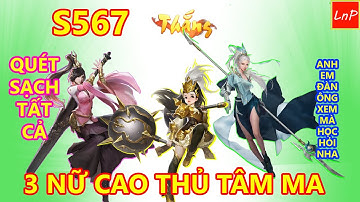 VLTK Mobile - S567 - 3 NỮ CAO THỦ CÀN QUÉT TÂM MA | LnP