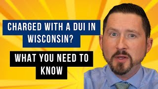 Charged with a DUI in Wisconsin? What You Need To Know