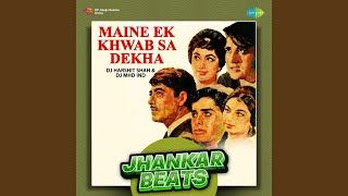 Maine Ek Khwab Sa Dekha - Jhankar Beats