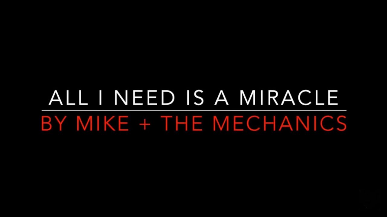 Mike + The Mechanics - All I Need Is A Miracle [1985] Lyrics HD - YouTube