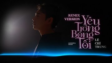 YÊU TRONG BÓNG TỐI REMIX| LÊ CHÍ TRUNG x TTV ( Không danh phận , không công nhận ... )
