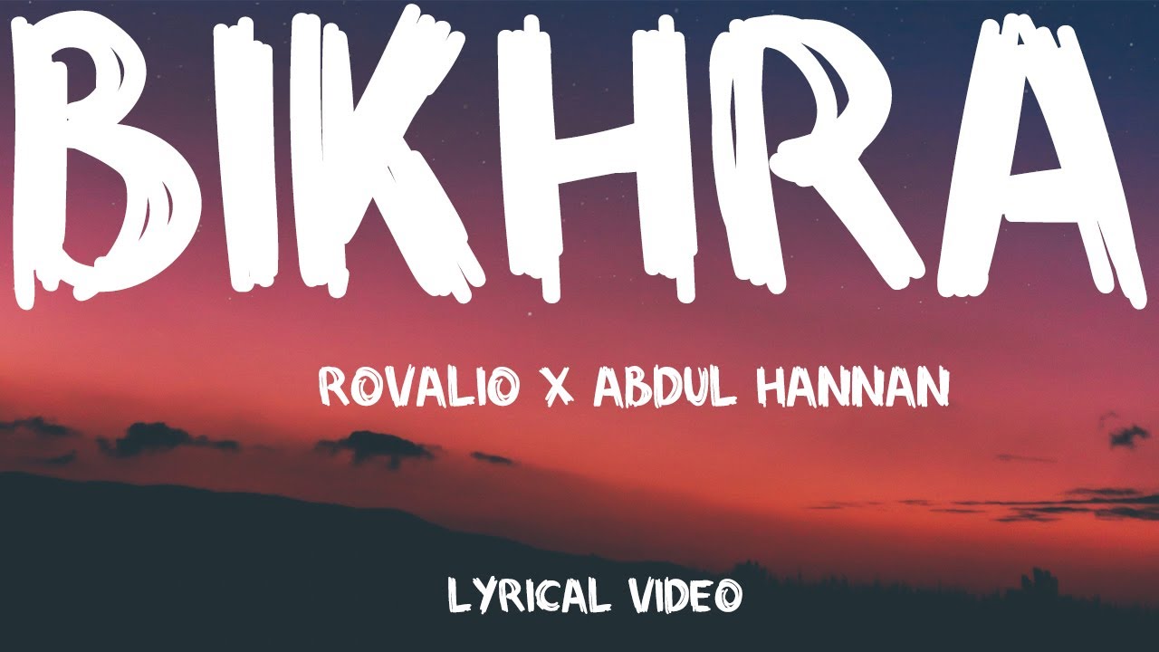 Rovalio  Abdul Hannan   Bikhra  Lyrical Video  Vibe Lyrics