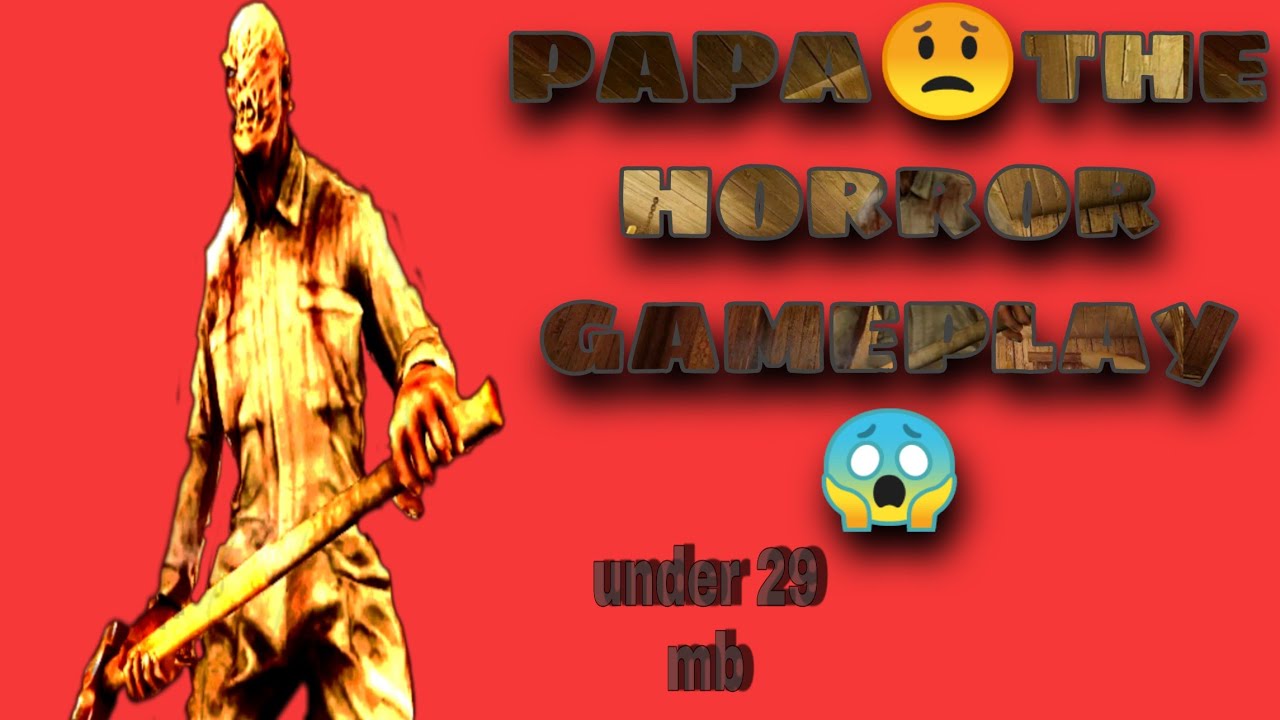 Papa The Horror Game full Gameplay Video Free Android Game Link In