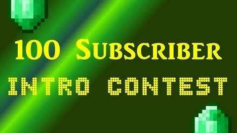 100 SUBSCRIBER INTRO CONTEST (OPEN)