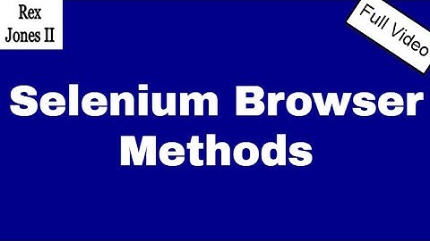 ✔ #Selenium Browser Methods | (Video 8)