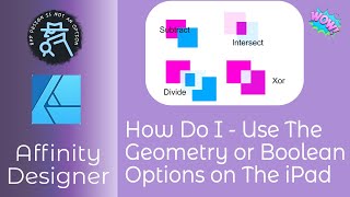How Do I - Use The Geometry or Boolean  Options in Affinity Designer on iPad