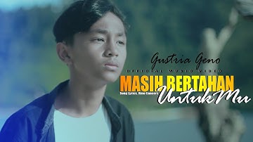 Gustrian Geno - Masih Bertahan Untukmu (Official Music Video) Bodohnya Diriku Masih Bertahan Untukmu