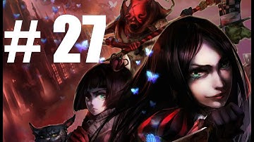 Alice Madness Returns Walkthrough - Part 27 [Chapter 5 on X BOX 360