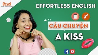 🗽 học phản xạ với effortless english câu chuyện a kiss