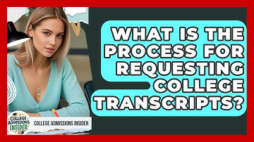 What Is The Process For Requesting College Transcripts? - College Admissions Insider