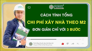 Cách tính đơn giá xây dựng theo m2 I Xây nhà xây nhà trọn gói bao nhiêu tiền?