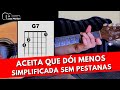 Como Tocar ACEITA QUE DÓI MENOS (Simplificada)