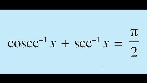 cosec-1(x)+sec-1(x)=π/2 trigonomery identies solve | cosec inverse X + sec inverse X = pi by 2