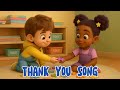 Thank You Song | Social Skills Song for Kids | Learn Manners Via Music | Nursery Rhyme for Toddlers