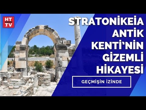 Stratonikeia Antik Kenti’nin sırları neler? | Geçmişin İzinde - 28 Ağustos 2021