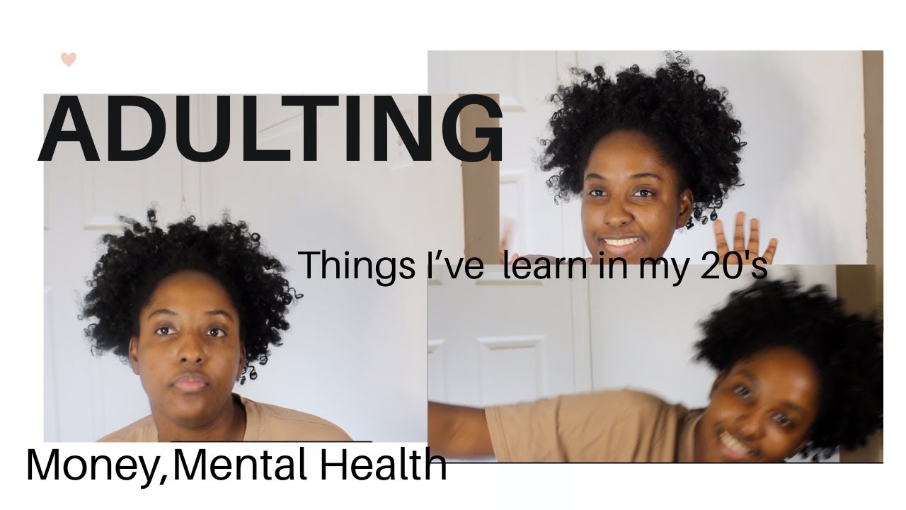 Things I learn in my early 20s | Adulting, mental health,money + more