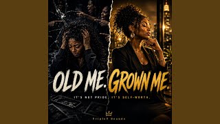 Old Me. Grown Me.