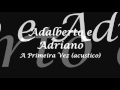 Adalberto e Adriano - A Primeira Vez