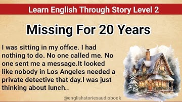 Learn English Through Story Level 2 | Graded Reader Level 2 | English Story | Missing For 20 Years