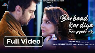 Barbad Kar Diya - FULL VIDEO | Saaj Bhatt | Pranav Sachdeva, Malvi Malhotra | New Hindi Songs 2023