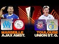 🔴 MARSEILLE - AJAX / TOULOUSE - UNION SAINT-GILLOISE | Go l&#39;OM et TFC | EUROPA LEAGUE - LIVE/DIRECT