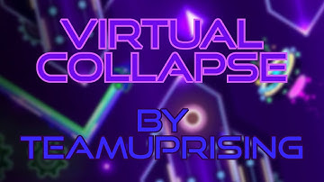 [Mobile] Virtual Collapse By TeamUprising (Extreme Demon) | Geometry Dash