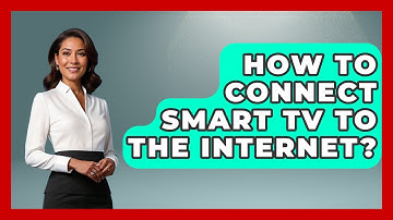 How To Connect Smart TV To The Internet? - NextGen Viewing and Audio