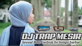 DJ TRAP MESIR BASS GEDRUK BY BONGO BARBAR