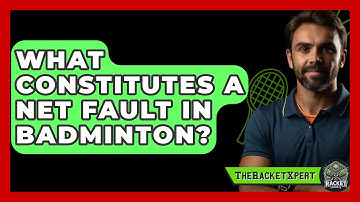What Constitutes A Net Fault In Badminton? - The Racket Xpert
