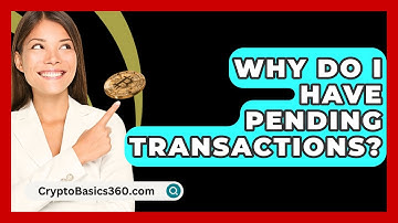 Why Do I Have Pending Transactions? - CryptoBasics360.com