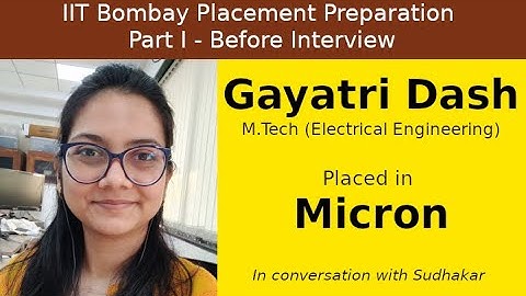 IIT Bombay Placement Preps || Part I - Before Interview || Gayatri Dash - Micron - Device Engineer