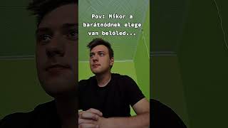 Pov Mikor A Barátnődnek Elege Van Belőled...