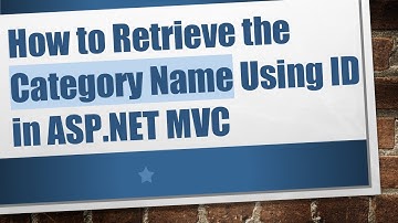 How to Retrieve the Category Name Using ID in ASP.NET MVC