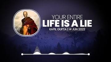 Your Entire Life Is A LIE - Kapil Gupta MD | 14 June 2022 (Silence Removed)